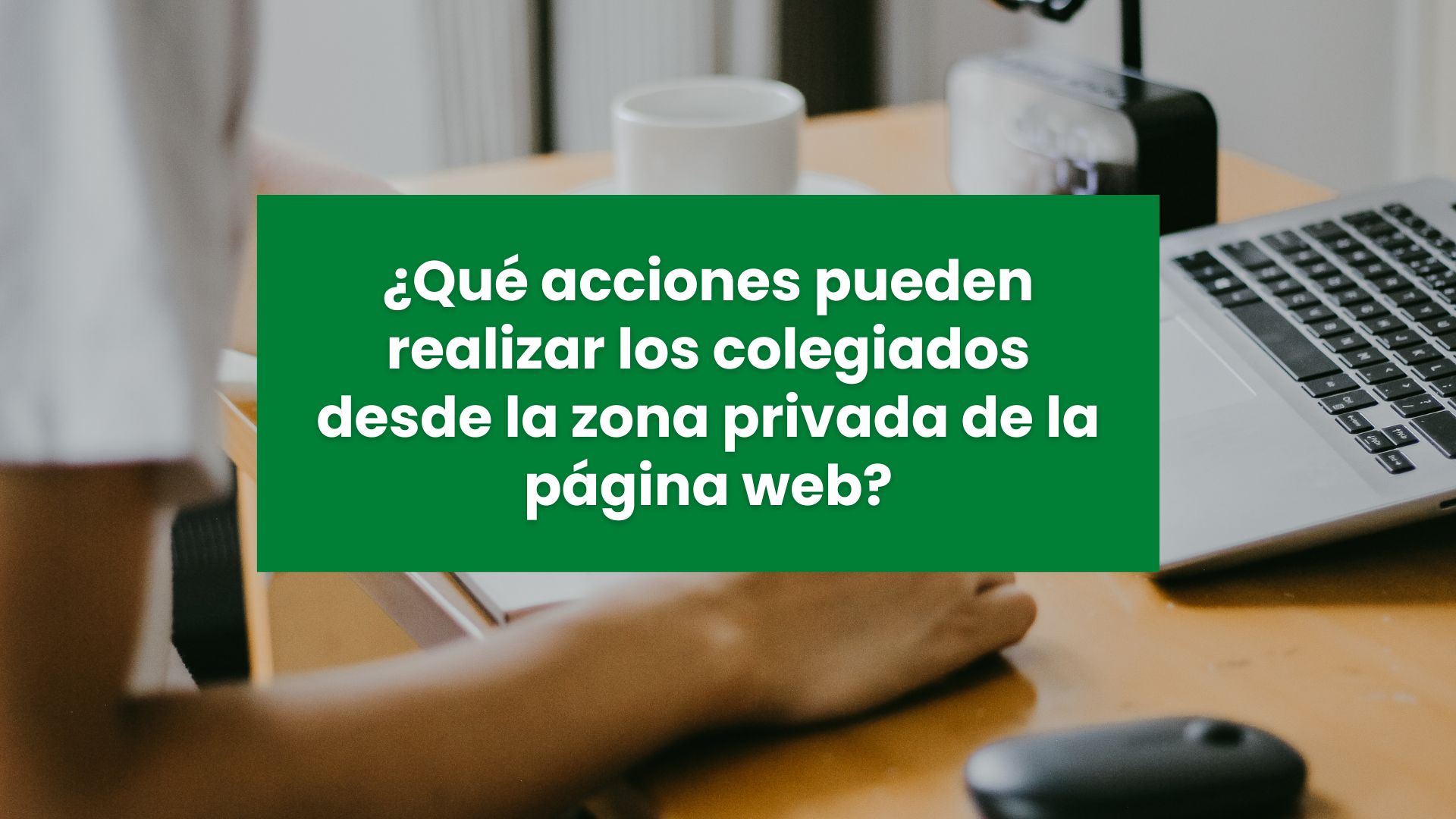 ¿Qué acciones pueden realizar los colegiados desde la zona privada de la página web?