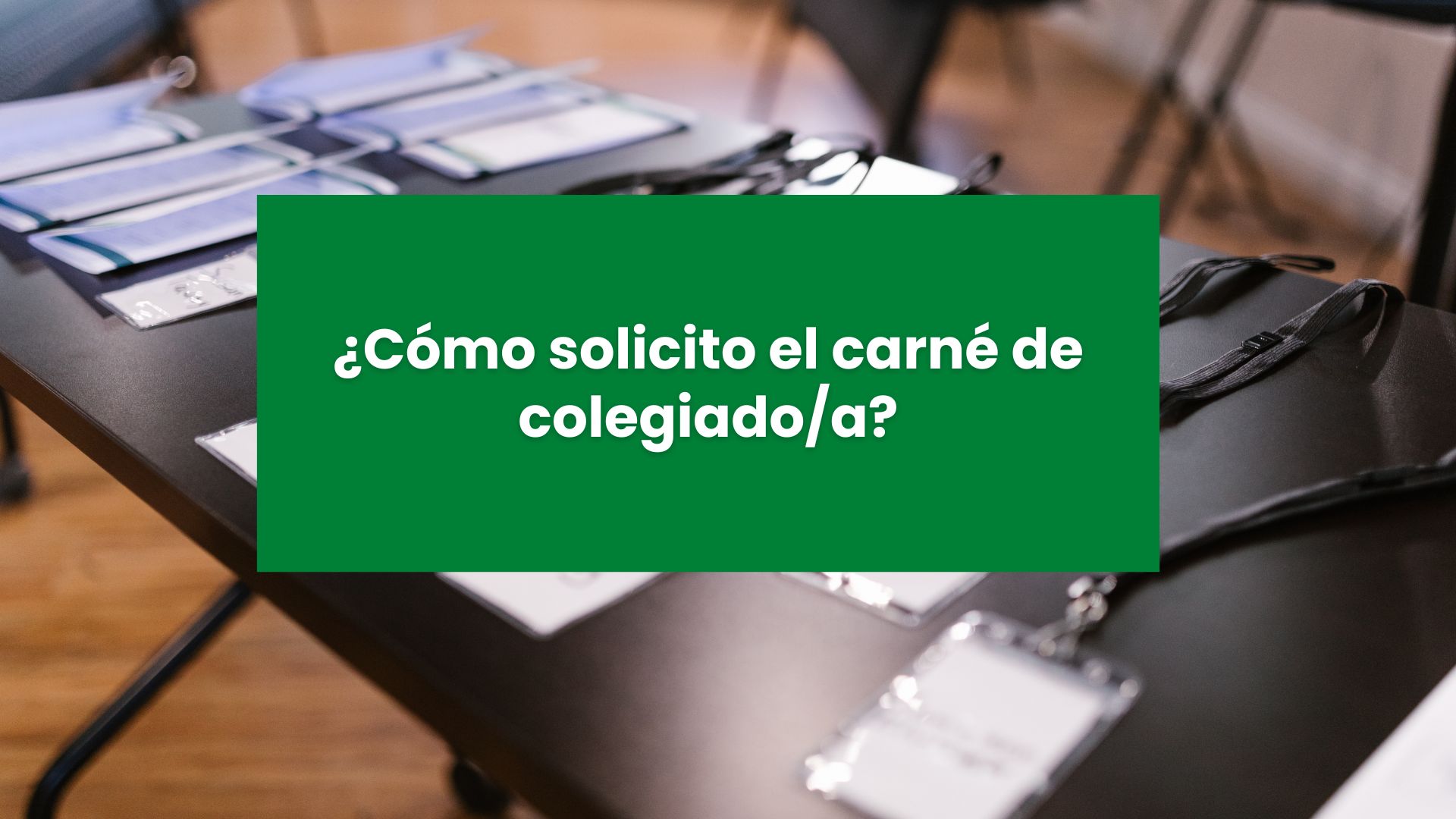 Cómo solicitar el carné de colegiado