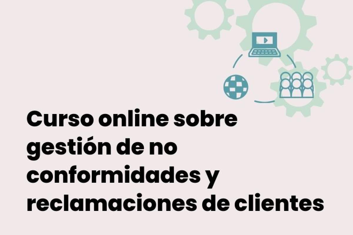 Curso online sobre gestión de no conformidades y reclamaciones de clientes
