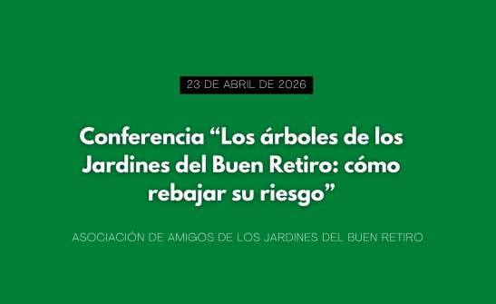 Conferencia “Los árboles de los Jardines del Buen Retiro: cómo rebajar su riesgo”