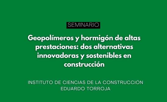Seminario: “Geopolímeros y hormigón de altas prestaciones: dos alternativas innovadoras y sostenibles en construcción”