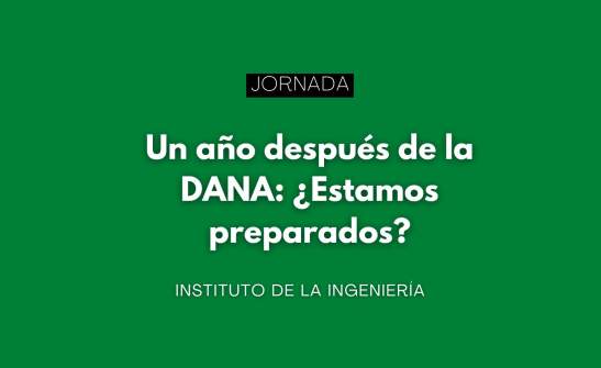 Jornada: Un año después de la DANA: ¿Estamos preparados? Jornada: Un año después de la DANA: ¿Estamos preparados?
