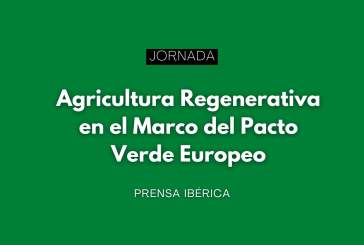 Jornada: "Agricultura Regenerativa en el Marco del Pacto Verde Europeo"