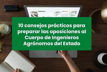 10 consejos prácticos para preparar las oposiciones al Cuerpo de Ingenieros Agrónomos del Estado