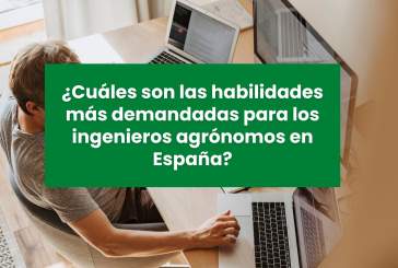 Competencias profesionales más demandadas para los ingenieros agrónomos en España