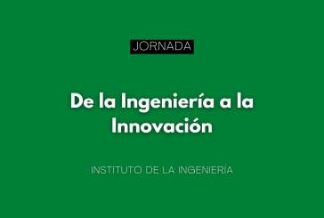 Jornada “De la Ingeniería a la Innovación”