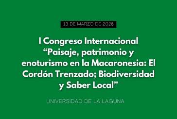 I Congreso Internacional “Paisaje, patrimonio y enoturismo en la Macaronesia: El Cordón Trenzado; Biodiversidad y Saber Local”
