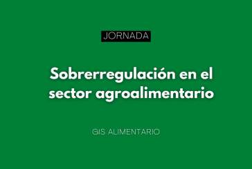 Jornada "Sobrerregulación en el sector agroalimentario"