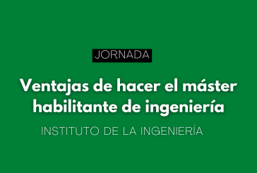 Jornada: Ventajas de hacer el máster habilitante de ingeniería