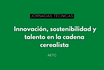 XXXVII Jornadas Técnicas de la AETC: innovación, sostenibilidad y talento en la cadena cerealista