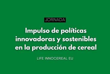 Jornada: Impulso de políticas innovadoras y sostenibles en la producción de cereal