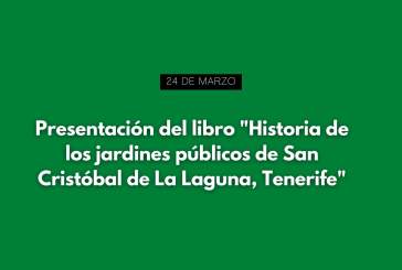 Presentación del libro "Historia de los jardines públicos de San Cristóbal de La Laguna, Tenerife"