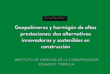 Seminario: “Geopolímeros y hormigón de altas prestaciones: dos alternativas innovadoras y sostenibles en construcción”