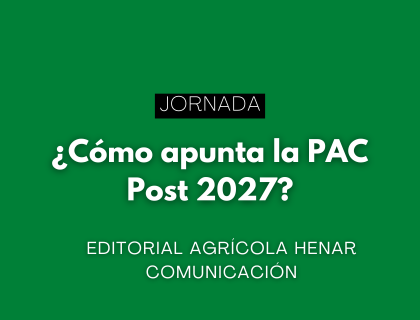 Jornada: ¿Cómo apunta la PAC Post 2027?