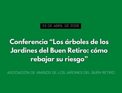 Conferencia “Los árboles de los Jardines del Buen Retiro: cómo rebajar su riesgo”