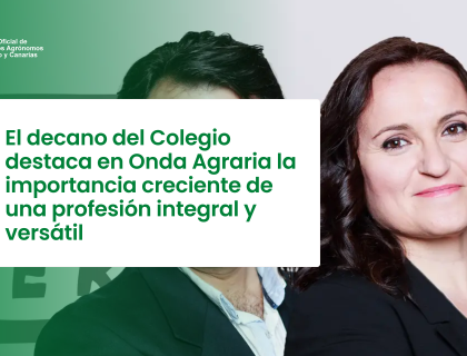 El decano del Colegio de Ingenieros Agrónomos destaca en Onda Agraria la importancia creciente de una profesión integral y versátil