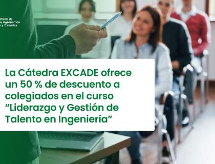 La Cátedra EXCADE ofrece un 50 % de descuento a colegiados en el curso “Liderazgo y Gestión de Talento en Ingeniería”