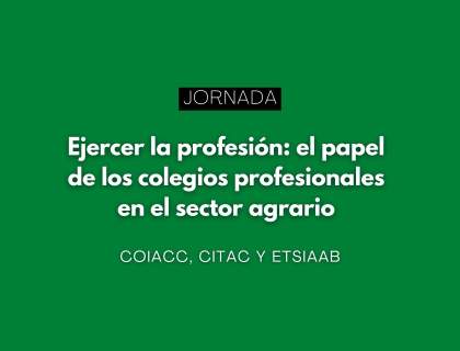Jornada: “Ejercer la profesión: el papel de los colegios profesionales en el sector agrario”