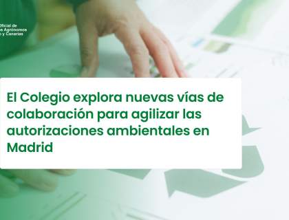 El Colegio explora nuevas vías de colaboración para agilizar las autorizaciones ambientales en Madrid