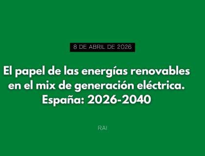 Jornada: "El papel de las energías renovables en el mix de generación eléctrica. España: 2026-2040"