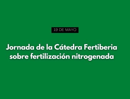 Jornada de la Cátedra Fertiberia sobre fertilización nitrogenada