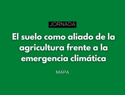 Jornada: El suelo como aliado de la agricultura frente a la emergencia climática