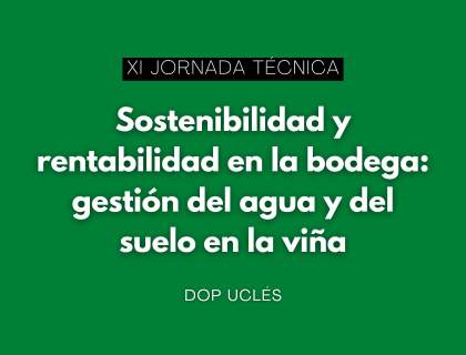 Jornada: Sostenibilidad y rentabilidad en la bodega: gestión del agua y del suelo en la viña