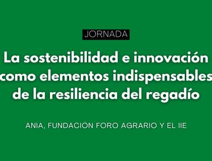 La sostenibilidad e innovación como elementos indispensables de la resiliencia del regadío