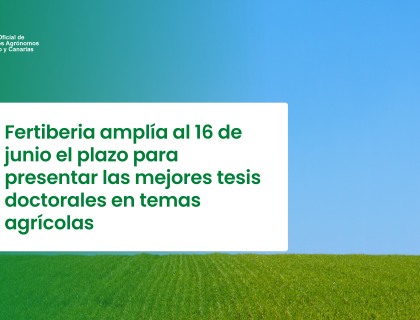 Fertiberia amplía al 16 de junio el plazo para presentar las mejores tesis doctorales en temas agrícolas
