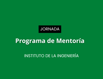 Programa de Mentorías de Carrera Profesional del Instituto de la Ingeniería