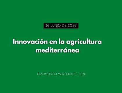 Evento Internacional WATERMELLON sobre innovación en la agricultura mediterránea