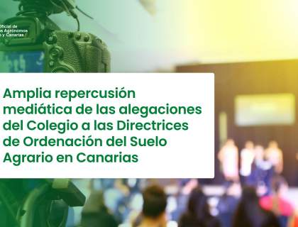 Amplia repercusión mediática de las alegaciones del Colegio a las Directrices de Ordenación del Suelo Agrario en Canarias Amplia repercusión mediática de las alegaciones del Colegio a las Directrices de Ordenación del Suelo Agrario en Canarias