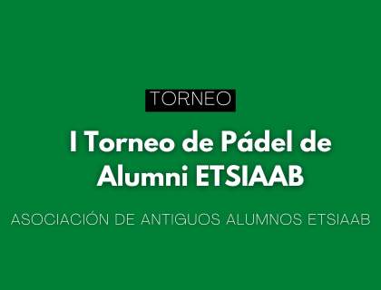 La Asociación de Antiguos Alumnos de la ETSIAAB organiza su primer Torneo de Pádel