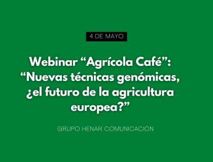 Webinar “Agrícola Café”: “Nuevas técnicas genómicas, ¿el futuro de la agricultura europea?”
