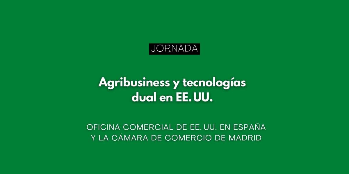 Jornada sobre agribusiness y tecnologías dual en EE. UU.