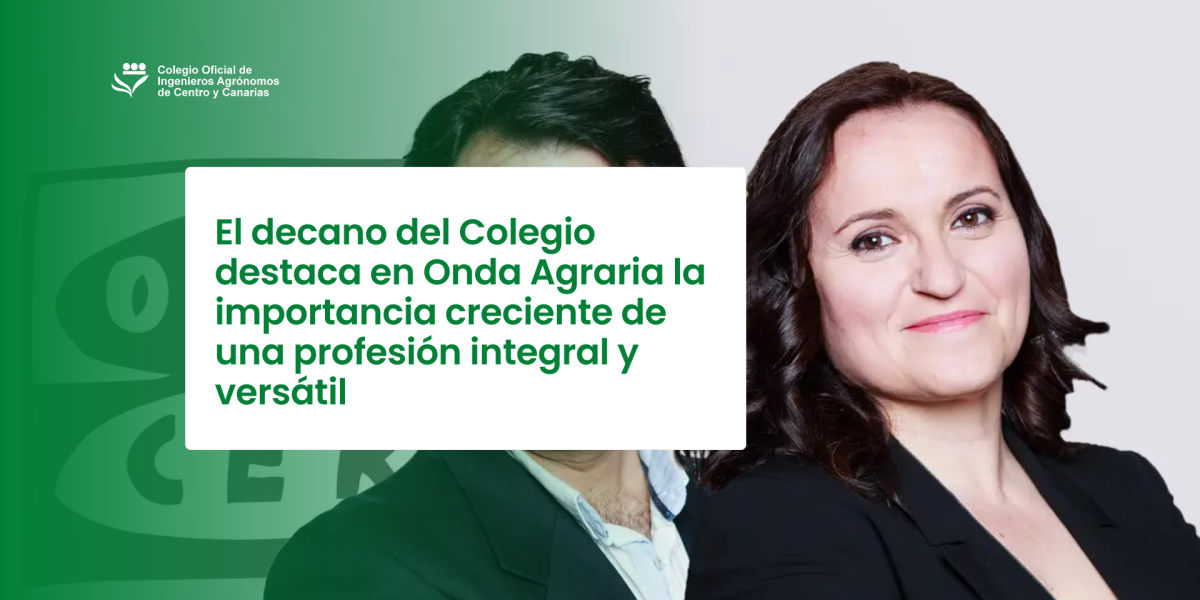 El decano del Colegio de Ingenieros Agrónomos destaca en Onda Agraria la importancia creciente de una profesión integral y versátil