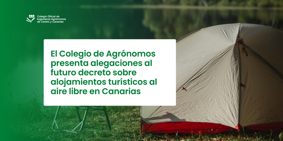 El Colegio de Agrónomos presenta alegaciones al futuro decreto sobre alojamientos turísticos al aire libre en Canarias