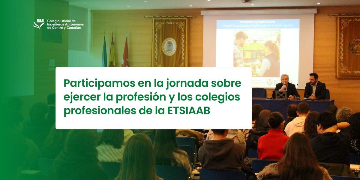 El Colegio de Agrónomos participamos en la jornada sobre ejercer la profesión y los colegios profesionales de la ETSIAAB