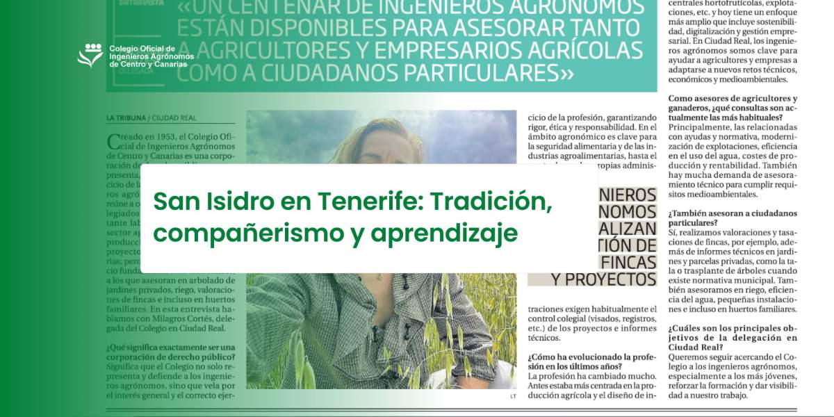 El Colegio destaca en La Tribuna de Ciudad Real su papel como corporación de derecho público y el valor de la ingeniería agronómica para la sociedad