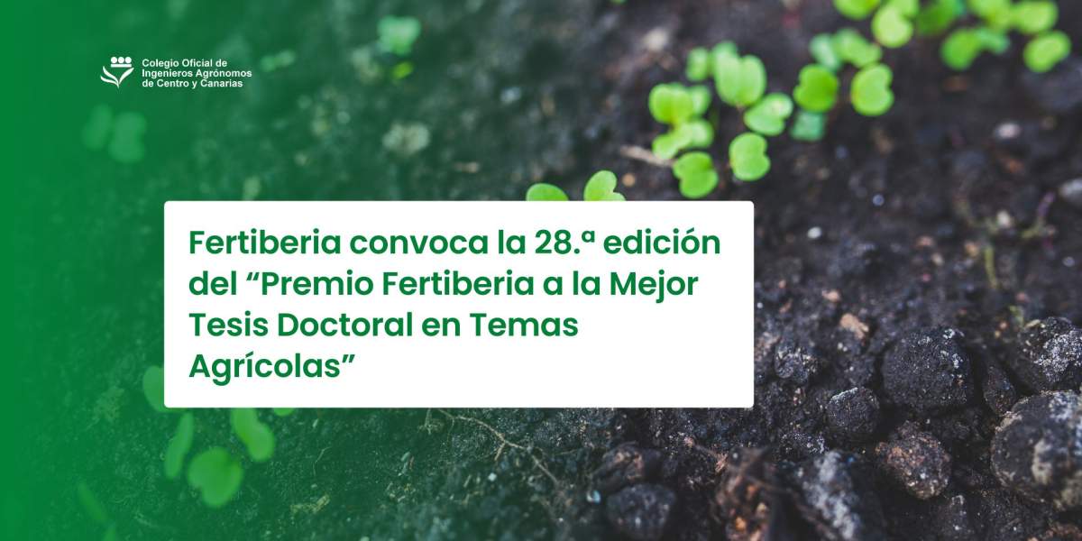 Fertiberia convoca la 28.ª edición del “Premio Fertiberia a la Mejor Tesis Doctoral en Temas Agrícolas”