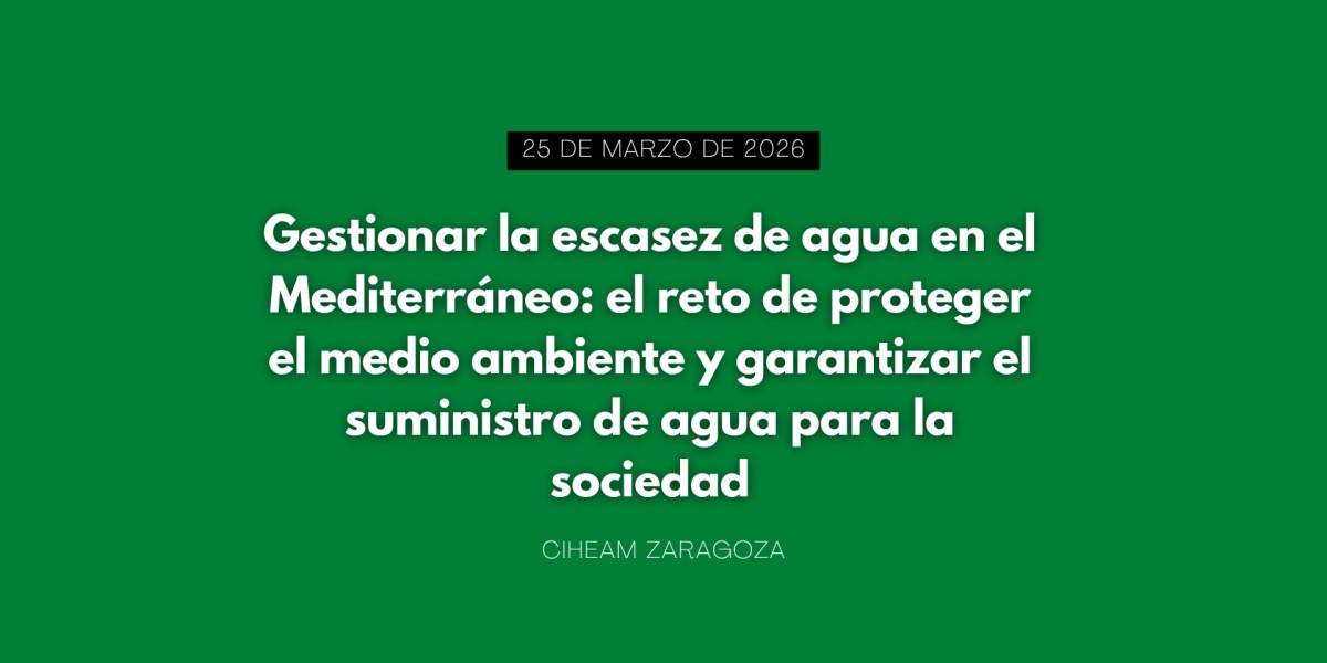 "Gestionar la escasez de agua en el Mediterráneo: el reto de proteger el medio ambiente y garantizar el suministro de agua para la sociedad