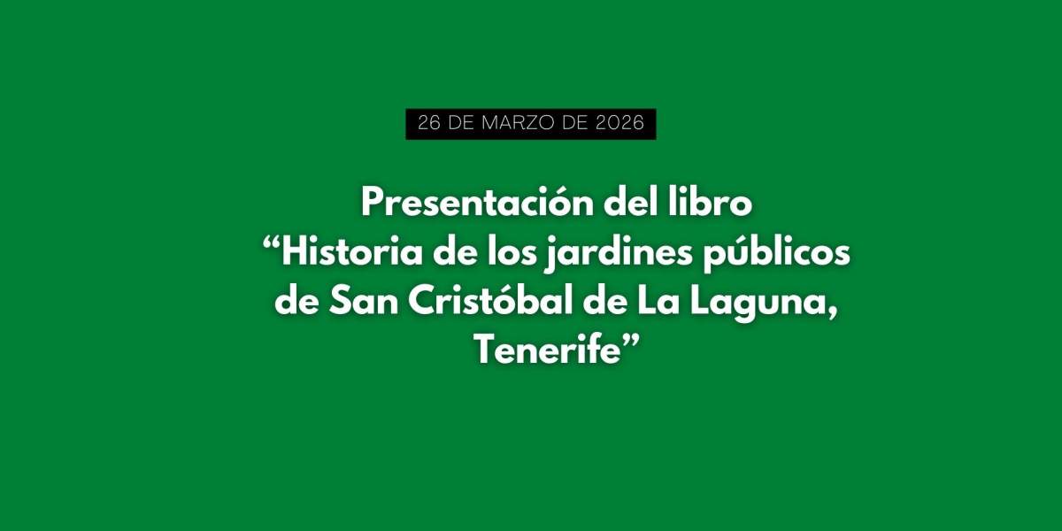 Presentación del libro "Historia de los jardines públicos de San Cristóbal de La Laguna, Tenerife"