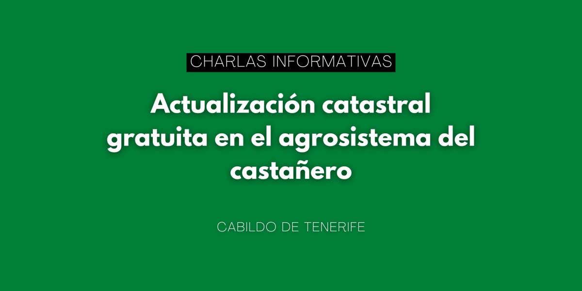 Charlas informativas "Actualización catastral gratuita en el agrosistema del castañero"