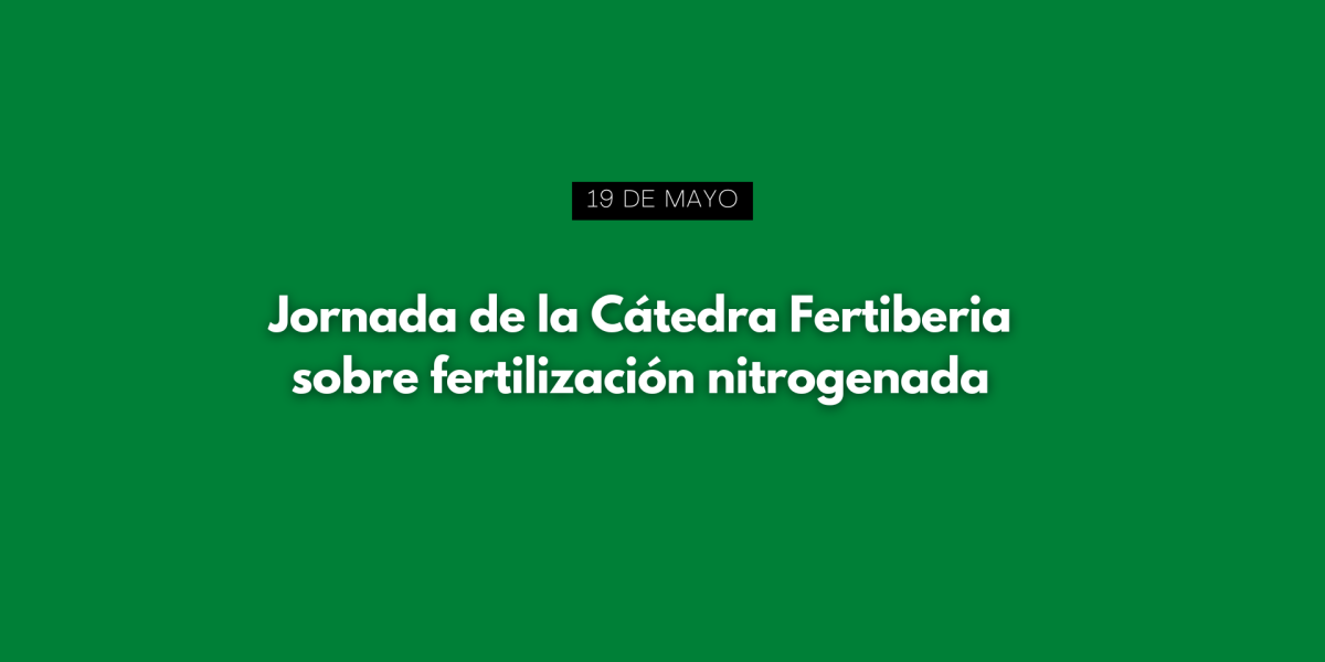 Jornada de la Cátedra Fertiberia sobre fertilización nitrogenada