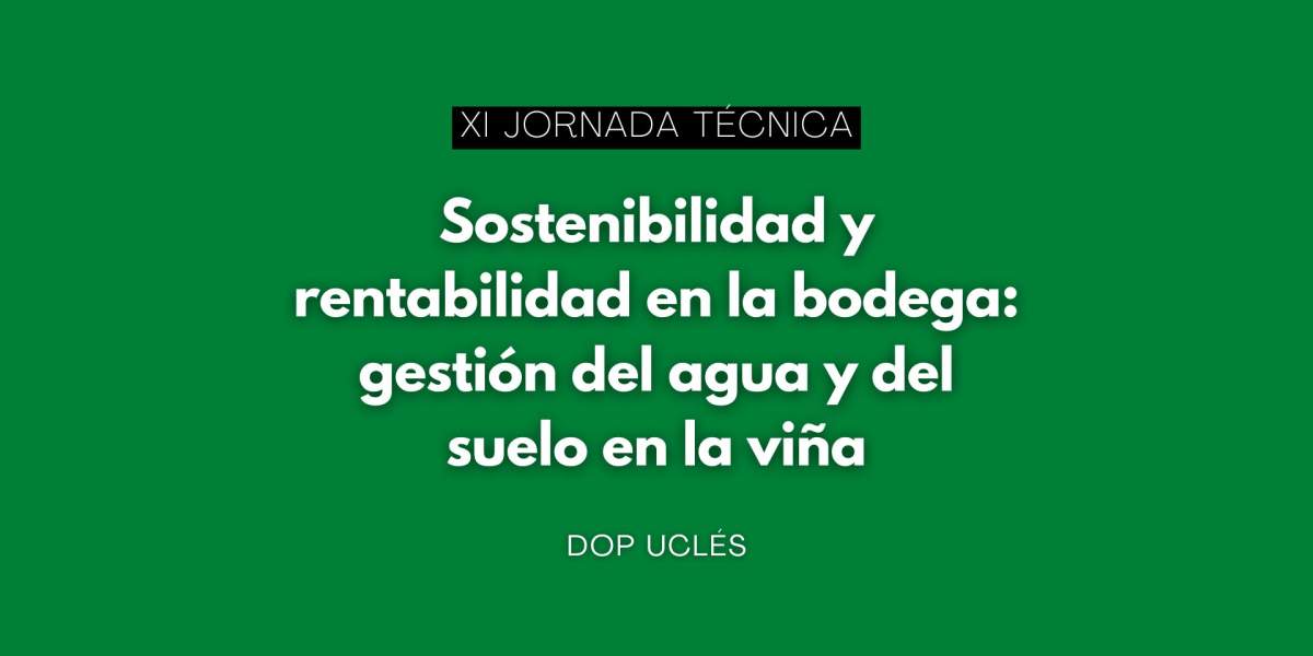 Jornada: Sostenibilidad y rentabilidad en la bodega: gestión del agua y del suelo en la viña