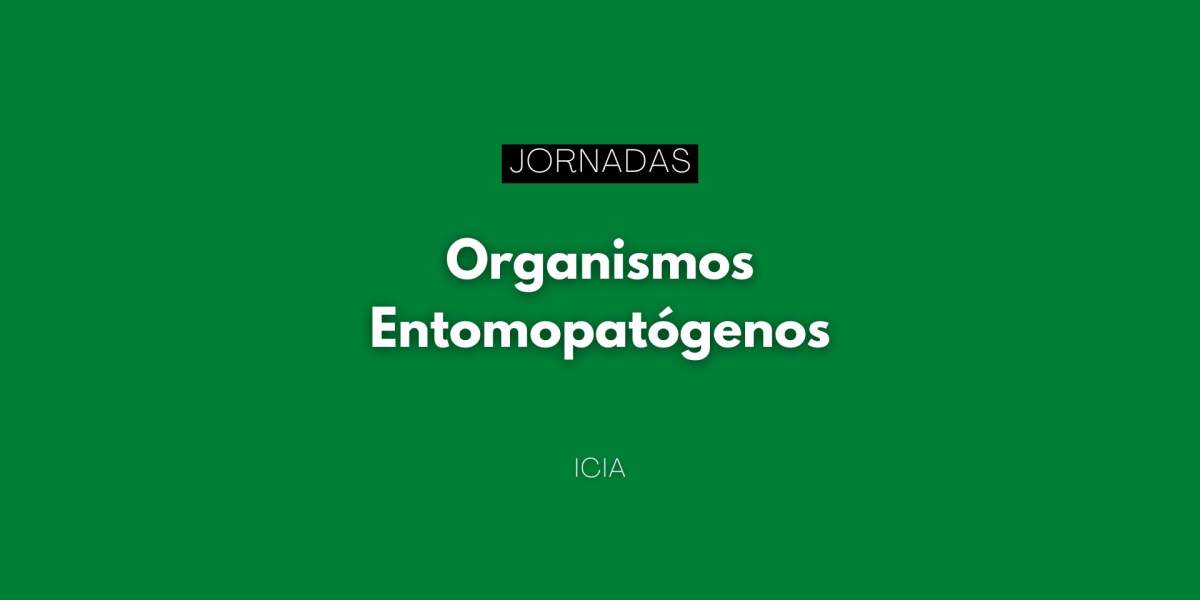 Jornadas sobre organismos entomopatógenos del ICIA