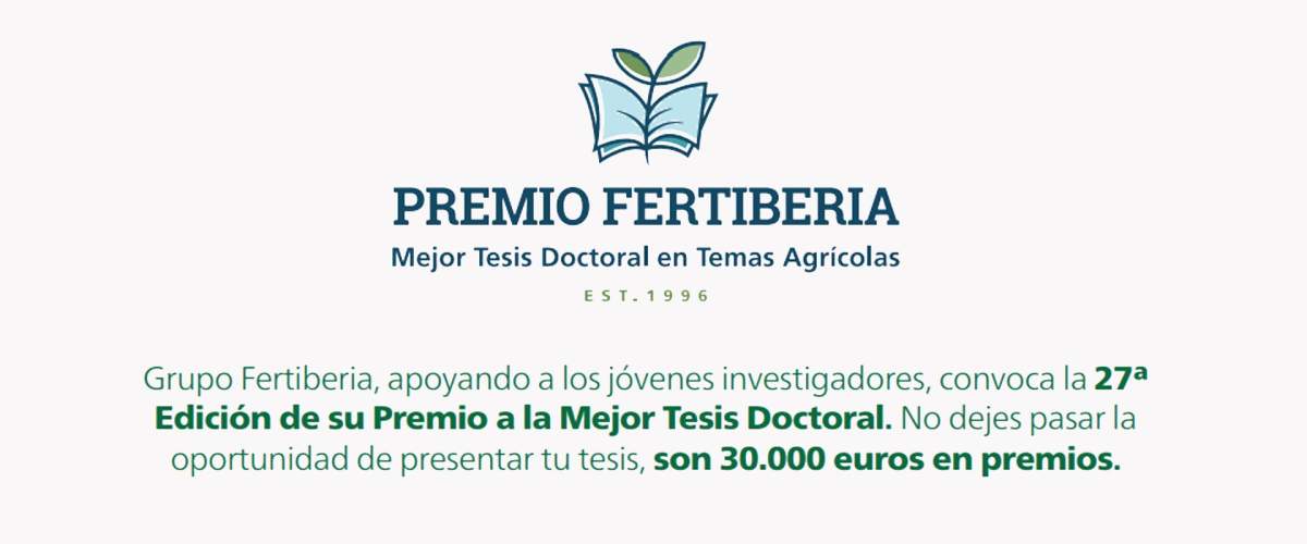 Fertiberia abre nueva convocatoria para premiar las mejores tesis doctorales en temas agrícolas