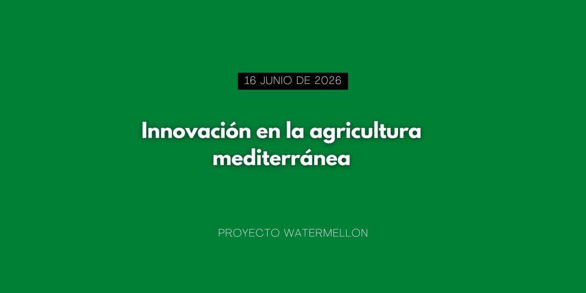 Evento Internacional WATERMELLON sobre innovación en la agricultura mediterránea
