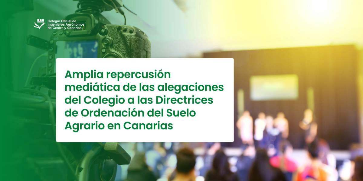 Amplia repercusión mediática de las alegaciones del Colegio a las Directrices de Ordenación del Suelo Agrario en Canarias Amplia repercusión mediática de las alegaciones del Colegio a las Directrices de Ordenación del Suelo Agrario en Canarias