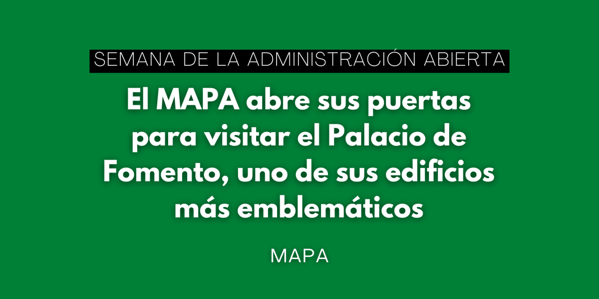 El MAPA abre sus puertas con motivo de la Semana de la Administración Abierta